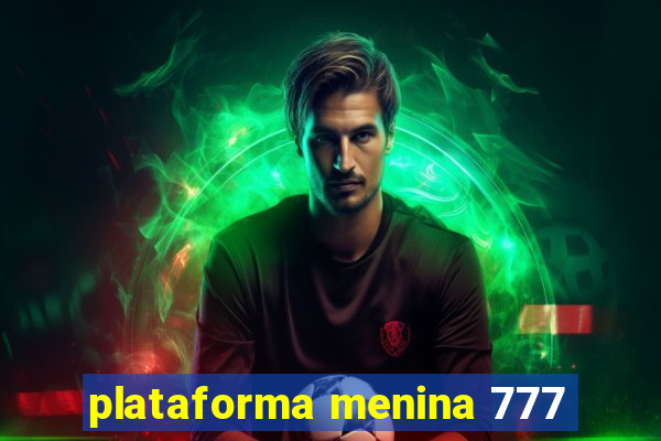 plataforma menina 777